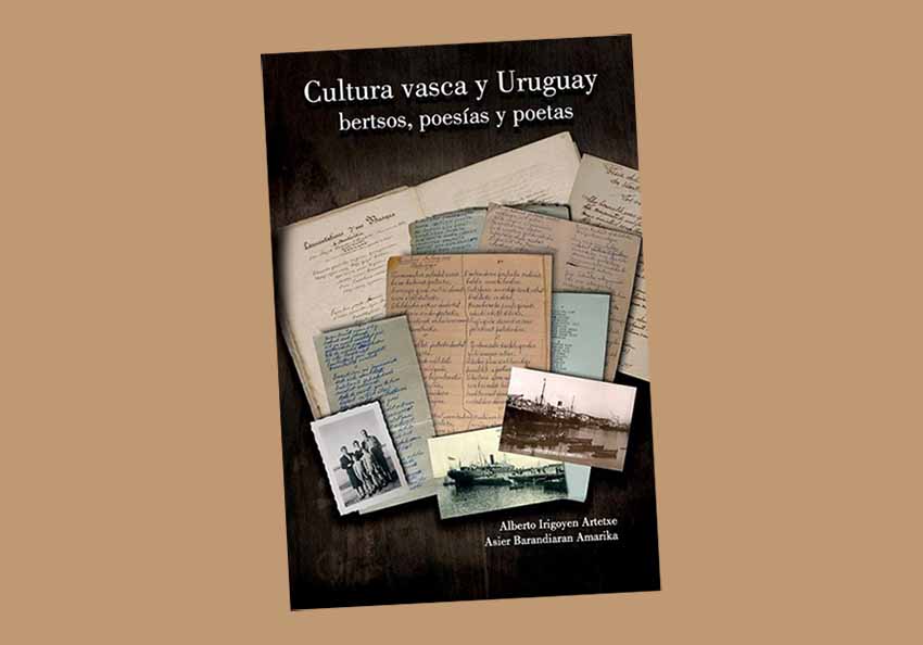 "Cultura vasca y Uruguay: Bertsos, poesías y poetas" by Asier Barandiaran and Alberto Irigoyen (Euskal Erria Publishers, Montevideo, 2020)