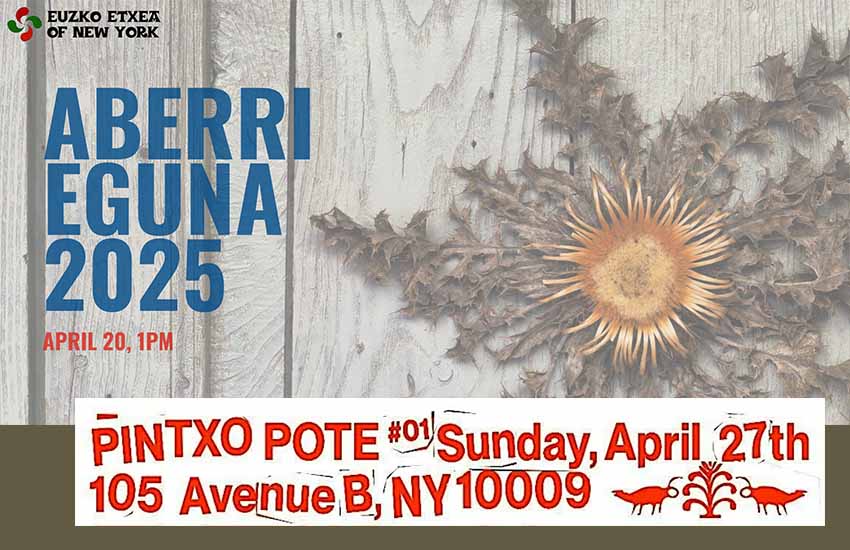Apirilean, 20an, Aberri Eguneko bazkari eta ospakizuna New Yorkeko Euzko Etxean; eta 27an, pintxo-potea, edo 'pop-up' euskal pintxo taberna (sic)