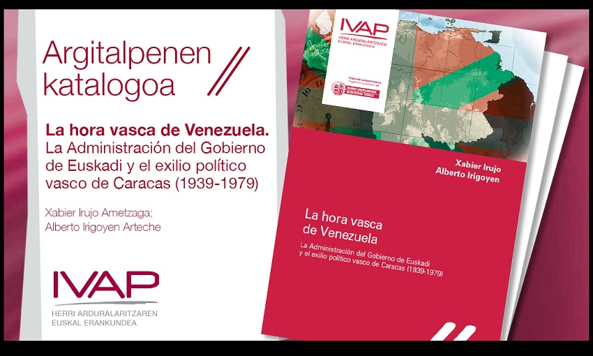 Tapa del libro La hora vasca de Venezuela. La Administración del Gobierno de Euskadi y el exilio político vasco de Caracas (1939-1979), de Xabier Irujo Ametzaga y Alberto Irigoyen