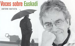 Portada del libro 'Voces sobre Euskadi'; y su autor, Antoni Batista 