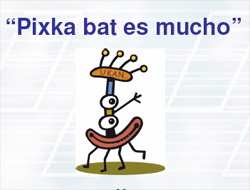 Imagen de la campaña 'Pixka bat es mucho'