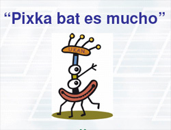 'Pixka bat es mucho' ekimenaren irudia