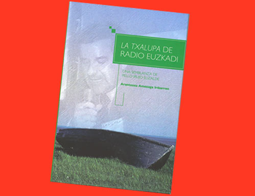 EuskalKultura.com-ek Arantzazu Amezagaren 'La txalupa de Radio Euzkadi' liburuaren ale sinatu eta eskainia zozketatuko du bere irakurleen artean (argazkia EuskalKultura.com)