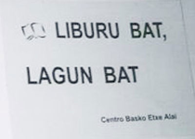 'Liburu bat, lagun bat' (un libro es un amigo), eslogan usado por el CV Etxe Alai de Pehuajó en una edición anterior