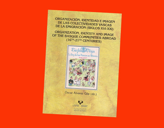 Oscar Alvarez Gila zuzendari izan duen Organización, Identidad e Imagen de las Colectividades Vascas de la Emigración (Siglos XVI-XXI) liburua