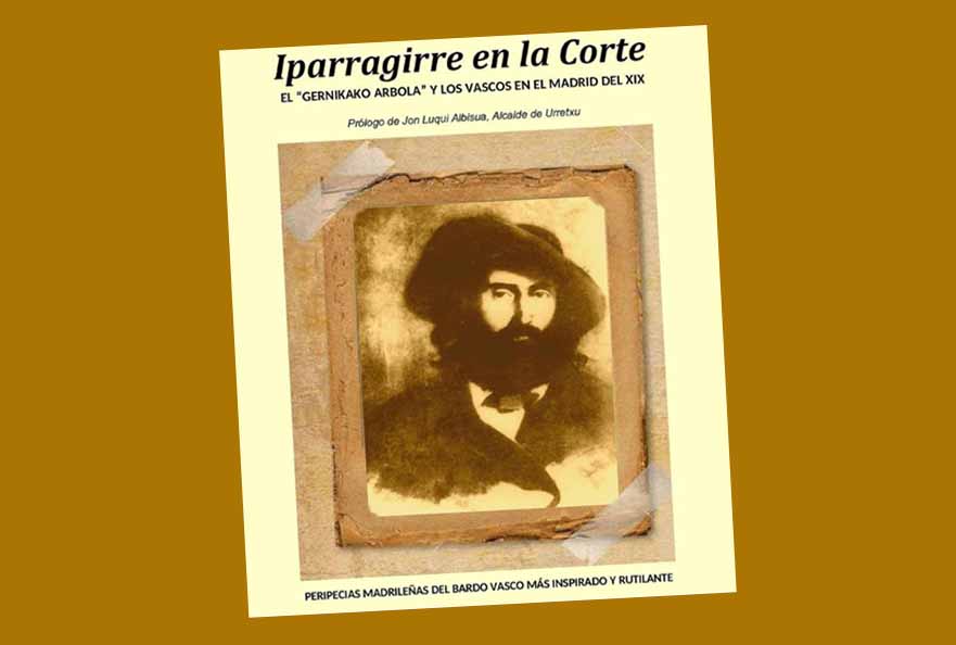 Portada del libro 'Iparragirre en la Corte, el Gernikako Arbola y los vascos en el Madrid del XIX'