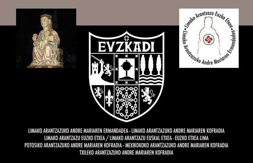 "Limako Arantzazu Euskal Etxea" se reclama heredera de las históricas Hermandades y Cofradías de la Virgen de Arantzazu que se fundaron en toda Latinoamérica entre ellas la de Lima (1612)