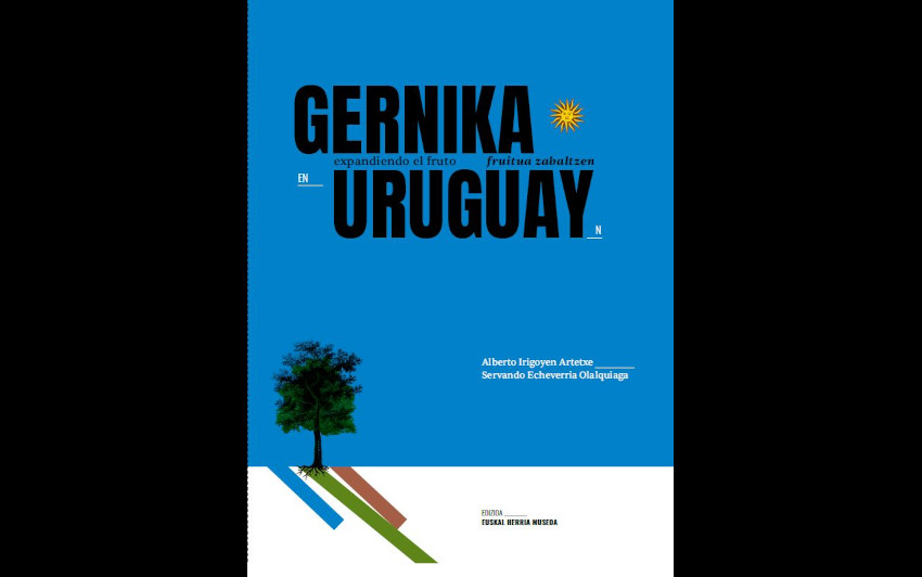 El libro sobre Gernika y lo vasco en Uruguay es una edición del Museo Euskal Herria, con el apoyo de la Diputación Foral de Bizkaia