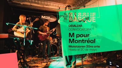 Epea euskal musikarientzat Quebec-en 'M pour Montréal' jaialdian parte hartzeko aurkez daitezen asteazkena, maiatzaren 20a da